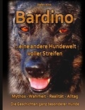 Stefan Klink - Bardino - ...eine andere Hundewelt voller Streifen.