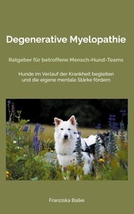Franziska Balke - Degenerative Myelopathie - Ratgeber für betroffene Mensch-Hund-Teams.