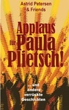 Astrid Petersen - Applaus für Paula Plietsch! - ... und andere schräge Geschichten.