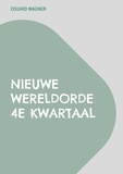 Eduard Wagner - Nieuwe Wereldorde 4e kwartaal.