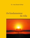Bodo Köhler - Os fundamentos da vida - Metabolismo e nutrição.