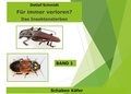 Detlef Schmidt - Für immer verschwunden? Band 1 Käfer und Schaben - Das Insektensterben.