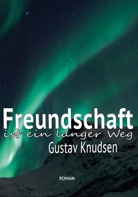 Gustav Knudsen - Freundschaft - ... ist ein langer Weg.