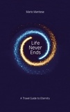 Mario Mantese - Life Never Ends - A Travel Guide to Eternity.