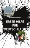 Martina Germania - Erste Hilfe für Deutschland - Ende oder Wende?.