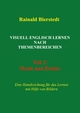 Rainald Bierstedt - Visuell Englisch lernen nach Themenbereichen - Teil 2: Meals and Drinks.