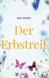 Emi Weiß - Der Erbstreit - Eine wahre Geschichte.