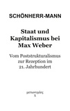 Hans-Martin Schönherr-Mann - Staat und Kapitalismus bei Max Weber - Vom Poststrukturalismus zur Rezeption im 21. Jahrhundert.
