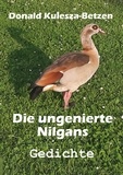 Donald Kulesza-Betzen - Die ungenierte Nilgans - Gedichte.
