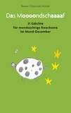 Renier-Fréduman Mundil - Das Moooondschaaaaf - 31 Gdichte für mondsüchtige Rwachsene Im Mond-Dezember.