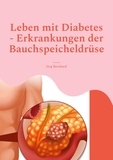 Jörg Bernhard - Leben mit Diabetes - Erkrankungen der Bauchspeicheldrüse - Umgang mit Diabetes, Leben ohne Bauchspeichel möglich, Funktionen des Organes.