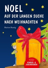 Marion Russig - Noel auf der langen Suche nach Weihnachten - Eine Adventsgeschichte voller Mitgefühl und Menschlichkeit in 24 Kapiteln.