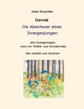 Anke Runschke - Gewek Die Abenteuer eines Zwergenjungen - Alte Zwergensagen rund um "Krähe" und Grinderwald.