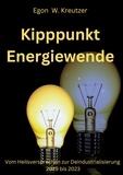 Egon W. Kreutzer - Kipppunkt Energiewende - Vom Heilsversprechen zur Dekarbonisierung - 2019 bis 2023.