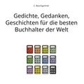 C. Baumgartner - Gedichte, Gedanken, Geschichten für die besten Buchhalter der Welt.