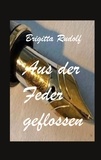 Brigitta Rudolf - Aus der Feder geflossen.