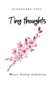 Alexandra Popa - Tiny Thoughts - Micro Poetry Collection.