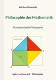 Reinhard Gobrecht - Philosophie der Mathematik - Mathematische Philosophie.