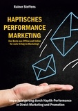 Rainer Steffens - Haptisches Performance Marketing - Das Beste aus Offline und Online für mehr Erfolg im Marketing - Impactsteigerung durch Haptik-Performance in Direkt-Marketing und Promotion.