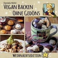 Daniela Mohr - Vegan Backen ohne Gedöns - Weihnachtsedition 1.