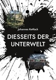 Johannes Kettlack - Diesseits der Unterwelt.