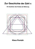 Klaus Piontzik - Zur Geschichte der Zahl PI - Die Quadratur des Kreises als Näherung.