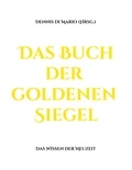 Dennis di Mario - Das Buch der goldenen Siegel - Das Wissen der Neuzeit.