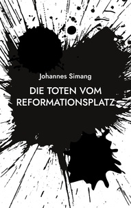 Johannes Simang - Die Toten vom Reformationsplatz - Ein Spandau-Krimi.
