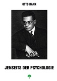 Klaus Hölzer et Otto Rank - Jenseits der Psychologie.