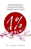 Stephan Johanus - 1 % - Phänomene japanischen Christentums.