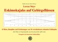 Lorenz Mayr et Steffen Kiesner-Barth - Eskimokajaks auf Gebirgsflüssen - 43 Risse, Baupläne und Zeichnungen von 18 verschiedenen schmalen Faltkajaks Faltboot.