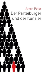 Armin Peter - Der Parteibürger und der Kanzler - Erlebnisbericht.