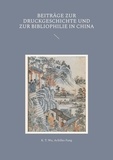 K. T. Wu et Achilles Fang - Beiträge zur Druckgeschichte und zur Bibliophilie in China.