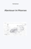 Felix Buchmair - Abenteuer im Moorsee.