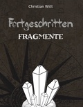 Christian Witt - Fortgeschritten: Fragmente.
