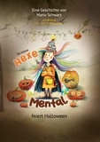 Mario Schwarz - Die Kleine Hexe Mental feiert Halloween.