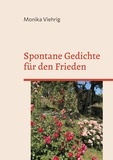 Monika Viehrig - Spontane Gedichte für den Frieden - neue Auflage.