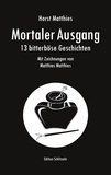 Horst Matthies et Matthias Matthies - Mortaler Ausgang - 13 bitterböse Geschichten.