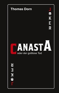 Thomas Dorn - Canasta - oder der gottlose Tod.