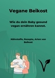 Chantelle Kitchener - Vegane Beikost - Wie du dein Baby gesund vegan ernähren kannst..