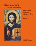 Johannes Klaus Pölzl - Duc in Altum - Grabe in die Tiefe - Gespräche mit den Jüngern Jesu Band 1.