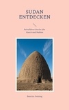 Beatrice Sonntag - Sudan entdecken - Reiseführer durchs alte Kusch und Nubien.