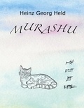 Heinz Georg Held - Murashu - Eine seltsame Katergeschichte, die irgendwann in den Sommerferien beginnt und mit einer doppelten Weihnachtsüberraschung endet.