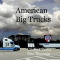Cristina Berna et Eric Thomsen - American Big Trucks.