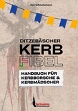 Kerbverein Dietzenbach et Uwe Schmedemann - Kerbfibel - Leitfaden für Kerbborsche und Kerbmädscher.