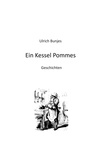 Ulrich Bunjes - Ein Kessel Pommes - Geschichten.