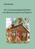 Uwe Drewes - 20+1 Gutenachtgeschichten von Blumen und Hasen.