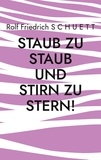 Rolf Friedrich Schuett - Staub zu Staub und Stirn zu Stern! - Satirisches Tagebuch in Notizheften.