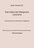 Bruder Johannes O.P. et Waltraud Verlaguet (Übersetzung, Einlei - Das Leben der Margareta contracta - Eine Rekluse des 13. Jahrhunderts in Magdeburg.