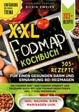 Silvia Zweier - XXL Fodmap Kochbuch - 303 Rezepte für einen gesunden Darm und Ernährung bei Reizmagen - Die FODMAP Diät / das FODMAP Konzept. Das Reizdarm Buch mit Low FODMAP Rezeptideen. Inkl. 7-Tage Speiseplan.